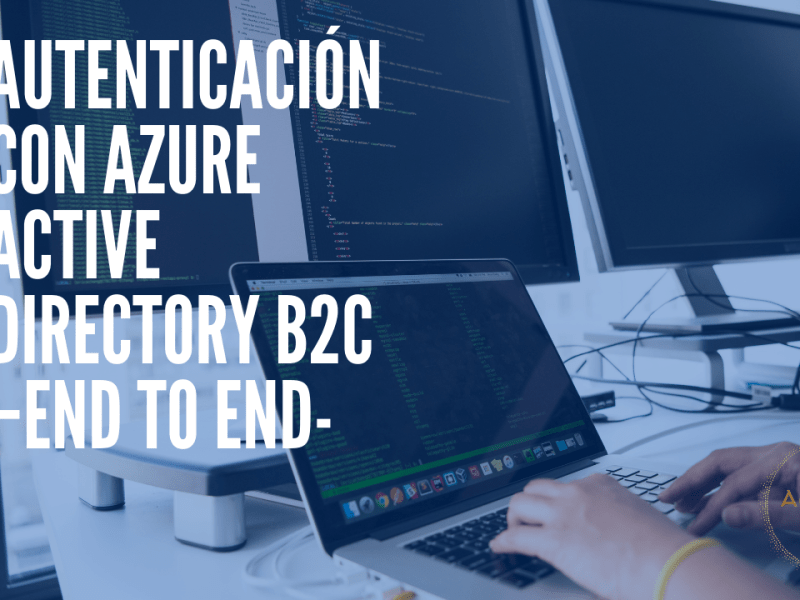 Autenticación con Azure Active Directory B2C –End to&nbsp;End-